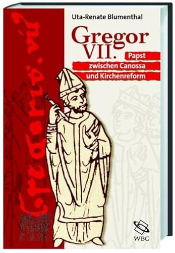 Gregor VII. Papst zwischen Canossa und Kirchenreform, - Blumenthal, Uta R