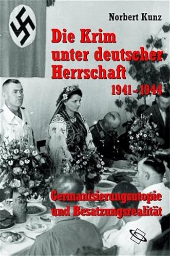 9783534188130: Die Krim unter deutscher Herrschaft 1941-1944. Germanisierungsutopie und Besatzungsrealitt