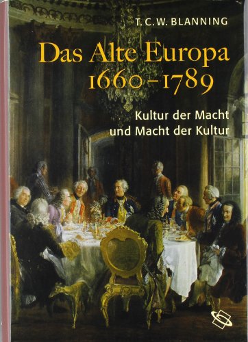 Beispielbild fr Das alte Europa 1660-1789: Kultur der Macht und Macht der Kultur zum Verkauf von medimops