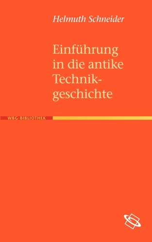 Beispielbild fr Einfhrung in die antike Technikgeschichte. zum Verkauf von Antiquariat Alte Seiten - Jochen Mitter