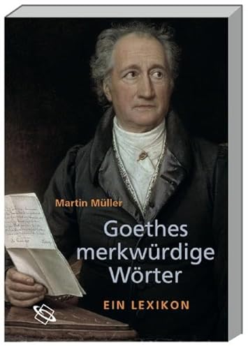 Stock image for Goethes merkwrdige Wrter: Ein Lexikon for sale by medimops