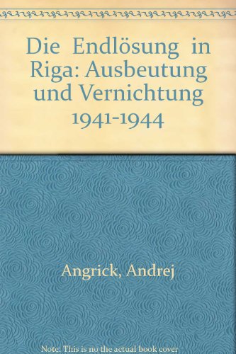 9783534191499: Die 'Endlsung' im Ghetto Riga. Ausbeutung und Vernichtung 1941-1944