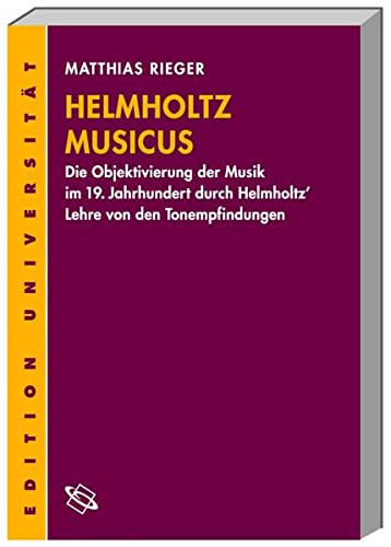 Helmholtz Musicus. - Rieger, Matthias
