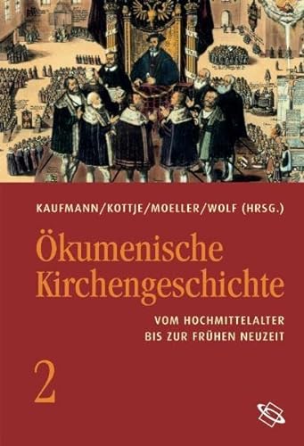 Stock image for kumenische Kirchengeschichte. Band 2., Vom Hochmittelalter bis zur frhen Neuzeit. for sale by Bernhard Kiewel Rare Books