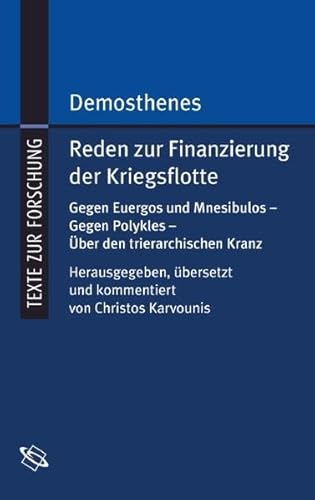 Stock image for Demosthenes. Reden zur Finanzierung der Kriegsflotte: Gegen Euergos und Mnesibulos - Gegen Polykles - Uber den trierarchischen Kranz for sale by Marbus Farm Books