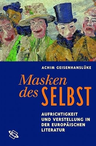 9783534196692: Masken des Selbst: Aufrichtigkeit und Verstellung in der europischen Literatur