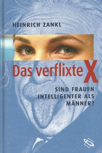 9783534196746: Das verflixte X - Sind Frauen Intelligenter als Mnner? - Heinrich Zankl