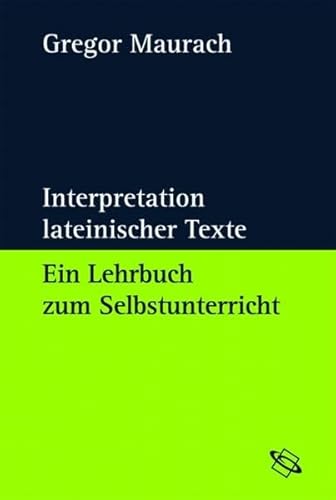 Beispielbild fr Interpretation lateinischer Texte. Ein Lehrbuch zum Selbstunterricht zum Verkauf von medimops