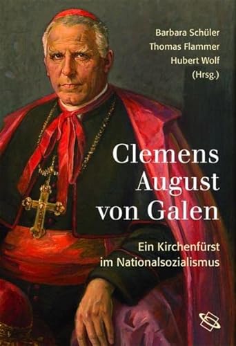 Beispielbild fr Clemens August von Galen. Ein Kirchenfrst im Nationalsozialismus. zum Verkauf von Mller & Grff e.K.