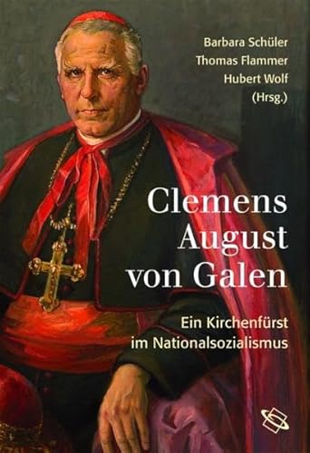 Stock image for Clemens August von Galen. Ein Kirchenfrst im Nationalsozialismus. for sale by Mller & Grff e.K.