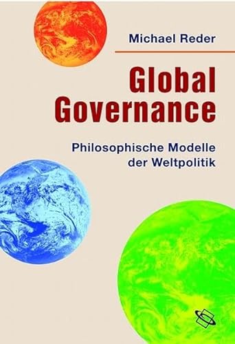 Beispielbild fr Global Governance. Philosophische Modelle der Weltpolitik zum Verkauf von medimops