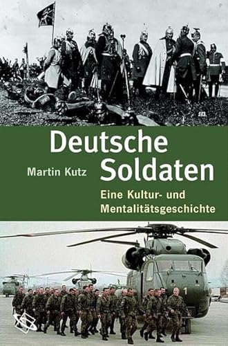 Stock image for Deutsche Soldaten. Eine Kultur- und Mentalittsgeschichte. for sale by medimops