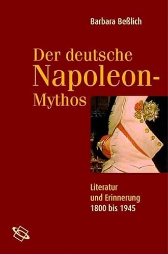 9783534200252: Der deutsche Napoleon-Mythos. Literatur und Erinnerung 1800 bis 1945