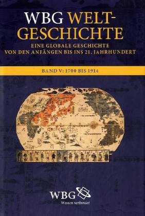 Beispielbild fr WBG Weltgeschichte, Bd.5 : Die Entstehung der Moderne. 1700 bis 1914 zum Verkauf von medimops