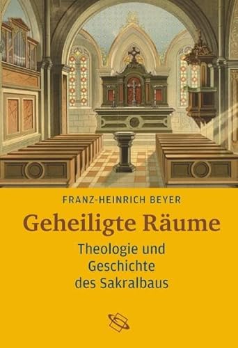 Stock image for Geheiligte Rume. Theologie, Geschichte und Symbolik des Kirchengebudes. for sale by Bernhard Kiewel Rare Books