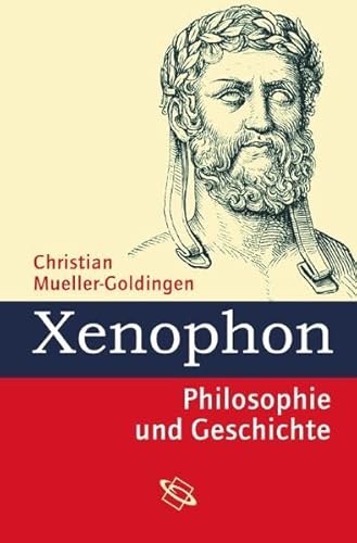 Beispielbild fr Xenophon : Philosophie und Geschichte. zum Verkauf von Bchergarage