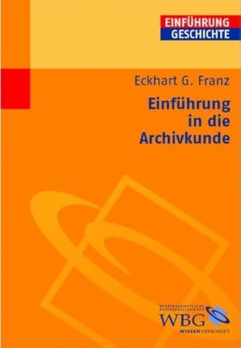 Einführung in die Archivkunde - Franz, Eckhart G.