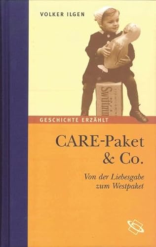 CARE-Paket & Co.: Von der Liebesgabe zum Westpaket