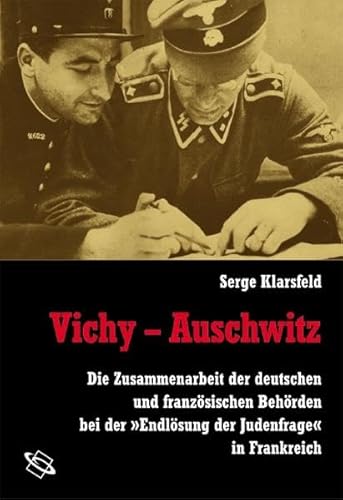 Beispielbild fr Vichy - Auschwitz. Die "Endlsung der Judenfrage" in Frankreich. Aus dem Franz. bers. und mit einem Vorw. vers. von Ahlrich Meyer. zum Verkauf von Antiquariat Alte Seiten - Jochen Mitter