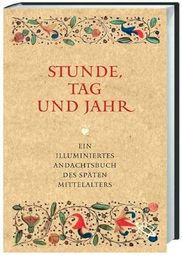 Stunde, Tag und Jahr. Ein illuminiertes Andachtsbuch des späten Mittelalters. Handschrift 4157 de...