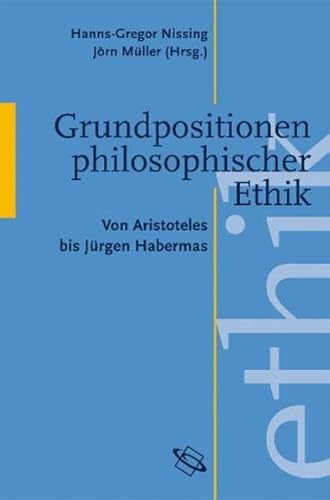 Stock image for Grundpositionen philosophischer Ethik: Von Aristoteles bis Habermas for sale by medimops