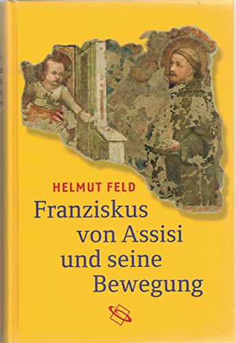 Franziskus von Assisi und seine Bewegung. - Feld, Helmut