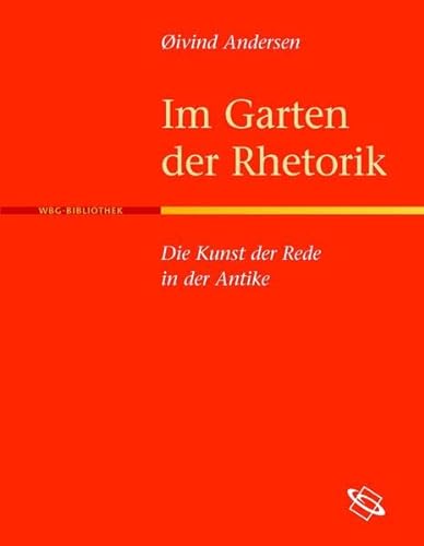 In Garten der Rhetorik : Die Kunst der Rede in der Antike - Oivind Andersen