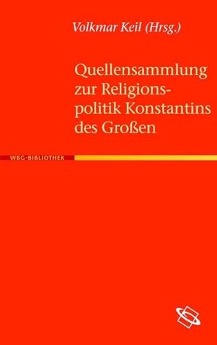 Quellensammlung zur Religionspolitik Konstantins des Grossen - Keil, Volkmar