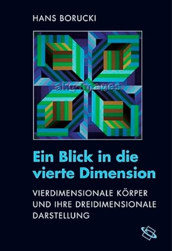 Ein Blick in die vierte Dimension - Vierdimensionale Körper und ihre dreidimensionale Darstellung