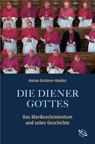 Beispielbild fr Die Diener Gottes. Das Klerikerchristentum und seine Geschichte zum Verkauf von medimops