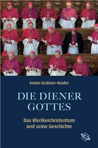Stock image for Die Diener Gottes. Das Klerikerchristentum und seine Geschichte for sale by medimops