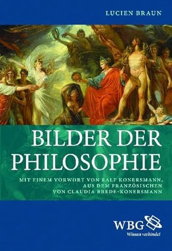 Bilder der Philosophie. Hrsg. von Ralf Konersmann. Aus dem Franz. von Claudia Brede-Konersmann - Braun, Lucien