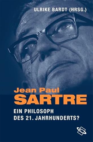 Beispielbild fr Jean-Paul Sartre : Ein Philosoph des 21. Jahrhunderts? zum Verkauf von Antiquariat KAMAS