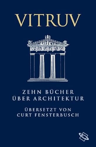 Zehn Bücher über Architektur : Lateinisch und Deutsch. Vitruv. Übers. und mit Anm. vers. von Curt Fensterbusch - Vitruvius und Curt Fensterbusch (Herausgeber)