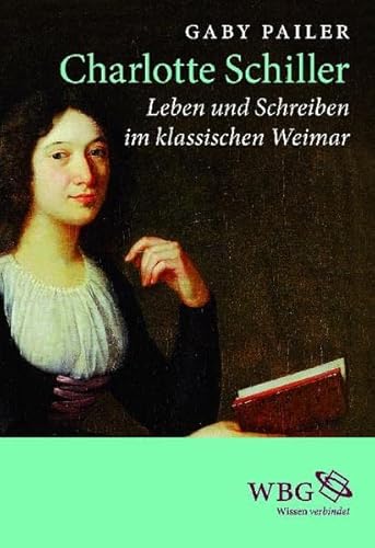 Stock image for Charlotte Schiller: Leben und Schreiben im klassischen Weimar for sale by medimops