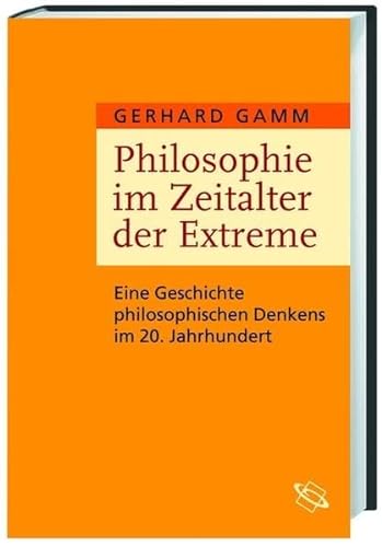 9783534220045: Philosophie im Zeitalter der Extreme: Eine Geschichte philosophischen Denkens im 20. Jahrhundert