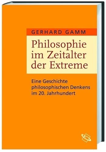 Stock image for Philosophie im Zeitalter der Extreme : eine Geschichte philosophischen Denkens im 20. Jahrhundert. for sale by Antiquariat  Udo Schwrer