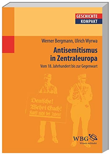 Antisemitismus in Zentraleuropa Deutschland, Österreich und die Schweiz vom 18. Jahrhundert bis zur Gegenwart - Bergmann, Werner, Ulrich Wyrwa und Walter Demel