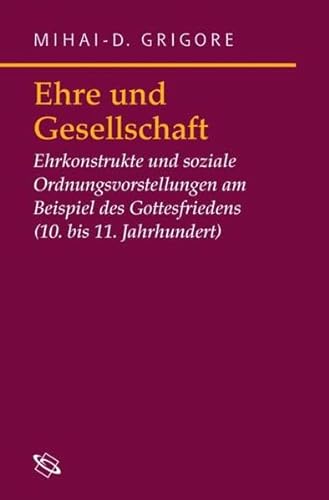 Stock image for Ehre und Gesellschaft - Ehrkonstrukte und soziale Ordnungsvorstellungen am Beispiel des Gottesfriedens (10.-11. Jhr.) for sale by Bernhard Kiewel Rare Books