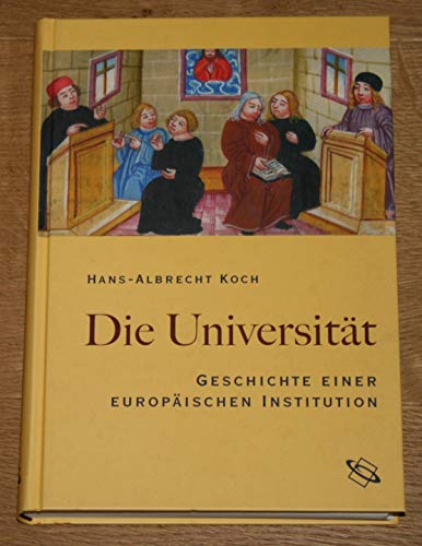 Beispielbild fr Die Universitt: Geschichte einer europischen Institution zum Verkauf von Norbert Kretschmann