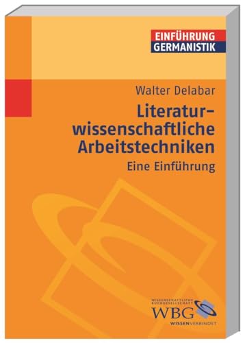 Literaturwissenschaftliche Arbeitstechniken: Eine EinfÃ¼hrung (9783534222568) by Delabar, Walter