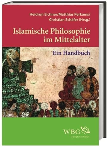 Islamische Philosophie im Mittelalter. Ein Handbuch. - Eichner, Heidrun / Perkams, Matthias / Schäfer, Christian