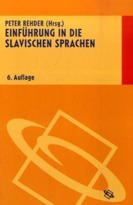 Einführung in die slavischen Sprachen: Mit einer Einführung in die Balkanphilologie - Peter Rehder