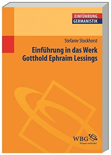 Einführung in das Werk Gotthold Ephraim Lessings. (Germanistik kompakt). - Stockhorst, Stefanie