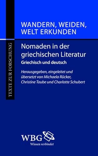 Stock image for Wandern, Weiden, Welt erkunden - Nomaden in der Griechischen Literatur (griechisch/deutsch) for sale by 3 Mile Island