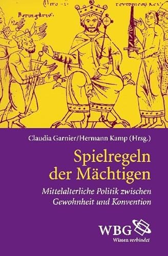 Beispielbild fr Spielregeln der Mchtigen. Mittelalterliche Politik zwischen Gewohnheit und Konvention zum Verkauf von Bernhard Kiewel Rare Books