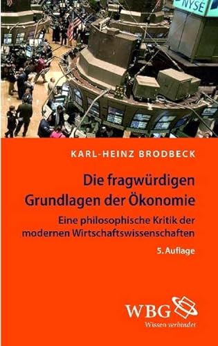 Stock image for Die fragwrdigen Grundlagen der konomie. for sale by SKULIMA Wiss. Versandbuchhandlung