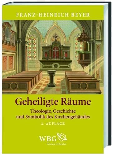 9783534230273: Geheiligte Rume: Theologie, Geschichte und Symbolik des Kirchengebudes