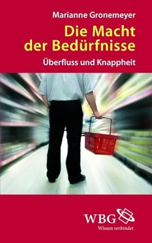 Stock image for Die Macht der Bedrfnisse: berfluss und Knappheit for sale by medimops