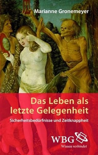 Stock image for Das Leben als letzte Gelegenheit: Sicherheitsbedrfnisse und Zeitknappheit for sale by medimops